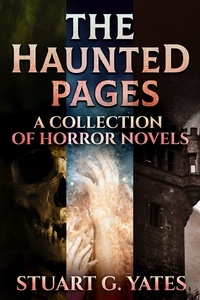  Stuart G. Yates - The Haunted Pages: A Collection Of Horror Novels.