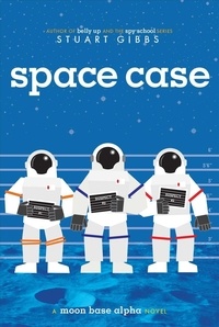 Stuart Gibbs - Space Case.
