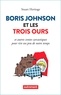 Stuart Heritage - Boris Johnson et les trois ours - Et autres contes sarcastiques pour rire un peu de notre temps.