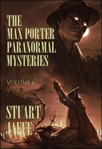 The Max Porter Paranormal Mysteries: Volume 6