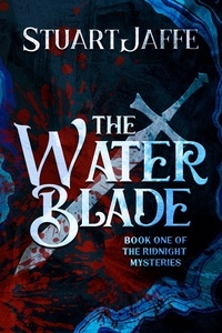  Stuart Jaffe - The Water Blade - The Ridnight Mysteries, #1.