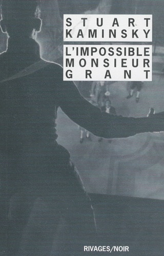 Stuart Kaminsky - L'Impossible Monsieur Grant.