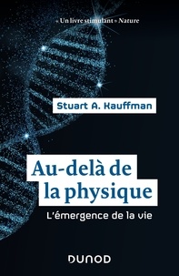 Stuart Kauffman - Au-delà de la physique - L'émergence de la vie.