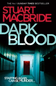 Stuart MacBride - Dark Blood.
