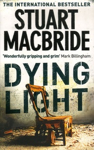 Stuart MacBride - Dying Light.