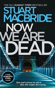 Stuart MacBride - Now We Are Dead.