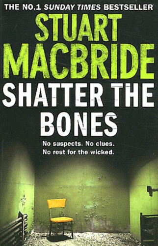 Stuart MacBride - Shatter the Bones.