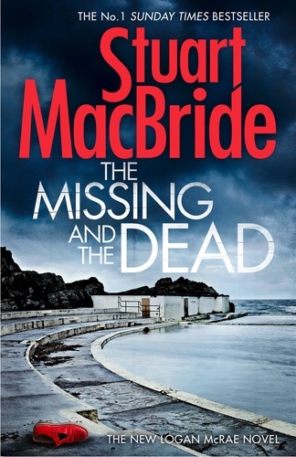 Stuart MacBride - The Missing and the Dead.