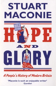 Stuart Maconie - Hope and Glory - A People's History of Modern Britain.