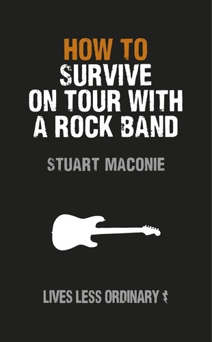 Stuart Maconie - How to Survive on Tour with a Rock Band - Lives Less Ordinary.