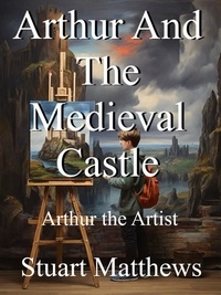  STUART MATTHEWS - Arthur And The Medieval Castle.