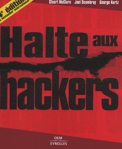Stuart McClure et Joel Scambray - Halte aux hackers.