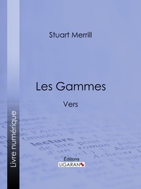 Stuart Merrill et  Ligaran - Les Gammes - Vers.