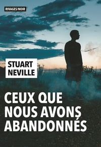 Stuart Neville - Ceux que nous avons abandonnés.