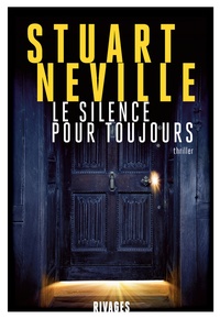 Stuart Neville - Le silence pour toujours.