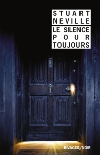 Stuart Neville - Le silence pour toujours.