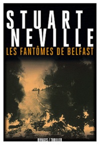 Stuart Neville - Les fantômes de Belfast.