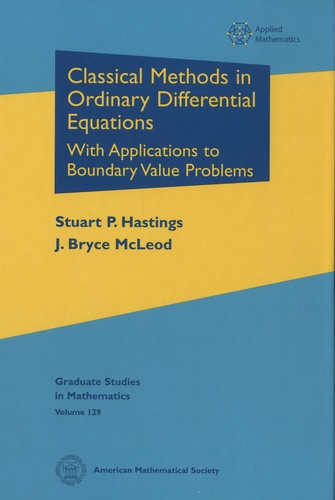 Stuart P. Hastings et J. Bryce McLeod - Classical Methods in Ordinary Differential Equations - With Applications to Boundary Value Problems.