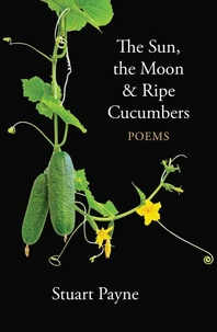 The Sun, the Moon &amp; Ripe Cucumbers