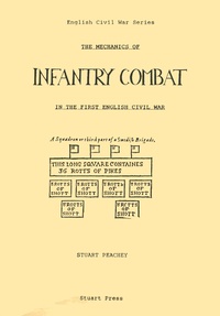 Stuart Peachey - The Mechanics of Infantry Combat in the First English Civil War.