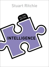 Stuart Ritchie - Intelligence: All That Matters.