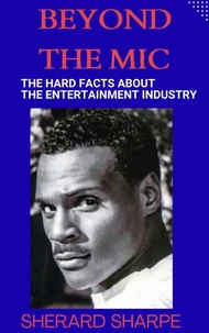 Beyond the Mic — The Hard Facts About The Entertainment Industry