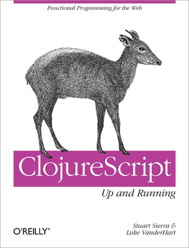 Stuart Sierra et Luke VanderHart - ClojureScript: Up and Running.