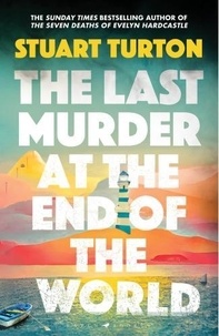 Stuart Turton - The Last Murder at the End of the World.