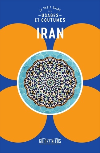 Le petit guide des usages et coutumes Iran