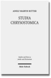 STUDIA CHRYSOSTOMICA - Aufsätze zu Weg, Werk und Wirkung des Johannes Chrysostomos (ca. 349-407).