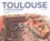 Toulouse. La ville rose en images - Les premiers Capitouls, les Carmes, le parlement...