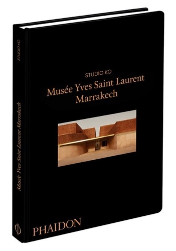 Musée Yves Saint Laurent Marrakech de Studio Ko - Grand Format - Livre -  Decitre
