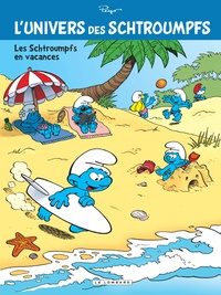  Studio Peyo - L'univers des Schtroumpfs Tome 7 : Les Schtroumpfs en vacances.