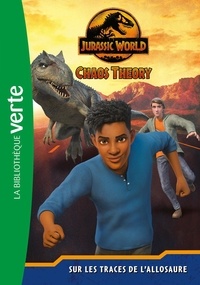 Studios Universal - Jurassic World, la théorie du chaos 1 : Jurassic World, la théorie du chaos 01 - Sur les traces de l'allosaure.