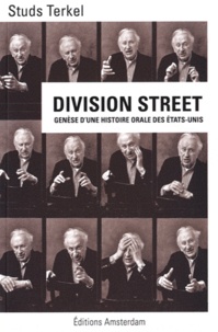 Studs Terkel - Division Street - Genèse d'une histoire orale des Etats-Unis.