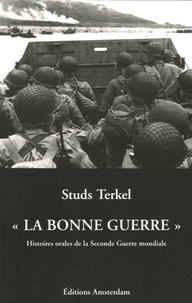 Studs Terkel - "La bonne guerre" - Histoires orales de la Seconde Guerre Mondiale.
