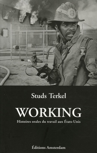 Studs Terkel - Working - Histoires orales du travail aux Etats-Unis.