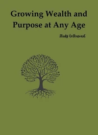 Growing Wealth And Purpose At Any Age