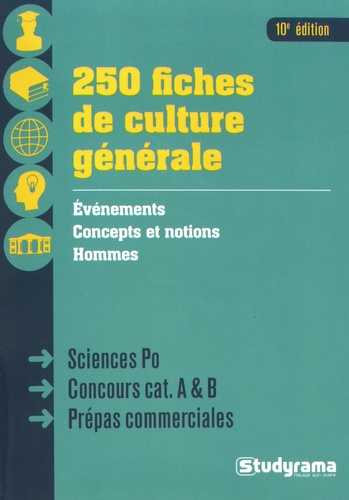  Studyrama - 250 fiches de culture générale - Sciences Po, concours catégories A & B, prépas commerciales.