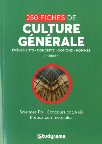 250 fiches de culture générale. Sciences po, concours cat A & B, prépas commerciales 11e édition