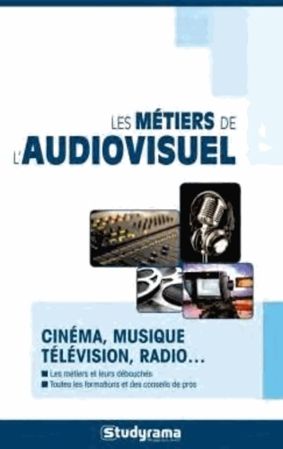  Studyrama - Les métiers de l'audiovisuel.