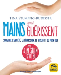 Mains qui guérissent. Avec le Jin Shin Jyutsu