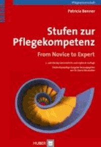 Stufen zur Pflegekompetenz - From Novice to Expert.