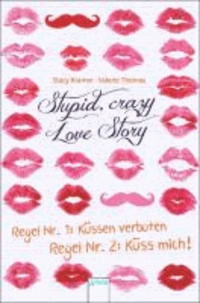 Stupid Crazy Love Story - Regel Nr.1: Küssen verboten - Regel Nr. 2: Küss mich!.