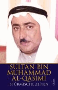 Stürmische Zeiten - Meine ersten Jahre als Herrscher von Sharjah 1971-1977.