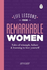  Stylist - Life Lessons from Remarkable Women - Tales of Triumph, Failure and Learning to Love Yourself.