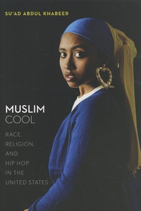 Su'Ad Abdul Khabeer - Muslim Cool - Race, Religion, and Hip Hop in the United States.