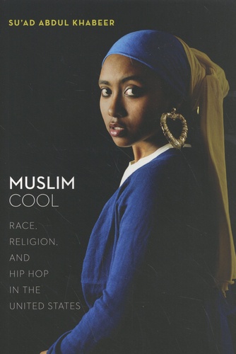Muslim Cool. Race, Religion, and Hip Hop in the United States