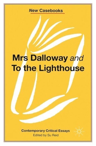 Su Reid - New casebook" Mrs Dalloway" and" to the lighthouse".