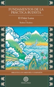  Su Santidad el Dalai LAMA et  Thubten Chödrön - Fundamentos de la práctica budista Vol2 - Biblioteca de Sabiduría y Compasión, #2.